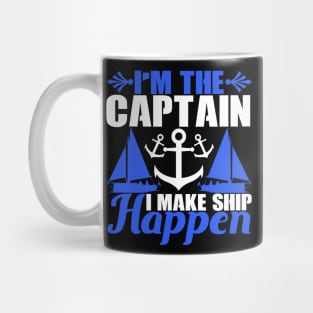 I'm the Captain I Make Ship Happen Funny Boat Captain Gift Mug